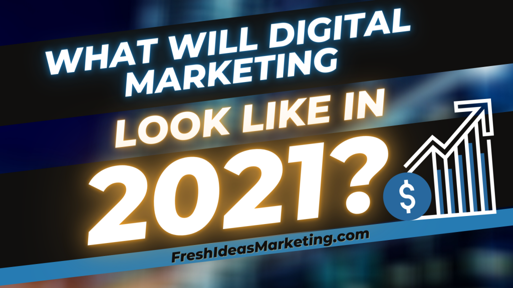 What Digital Marketing Trends Can We Expect in 2021?