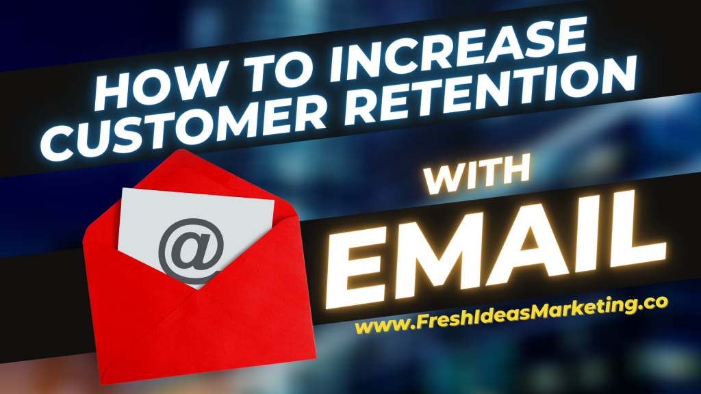 How to Increase Customer Retention with Email Marketing